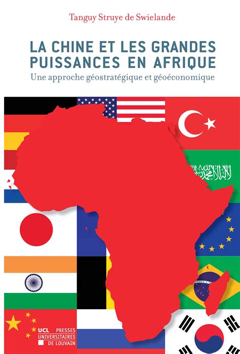 La Chine et les grandes puissances en Afrique: Une approche géostratégique et géoéconomique (Hors collection (Presses universitaires de Louvain))